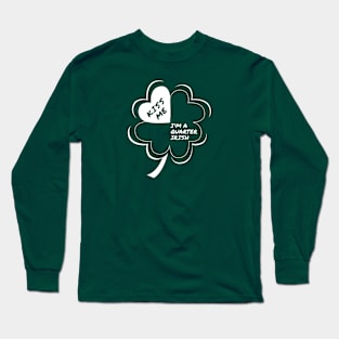 Kiss Me I'm a Quarter Irish Long Sleeve T-Shirt